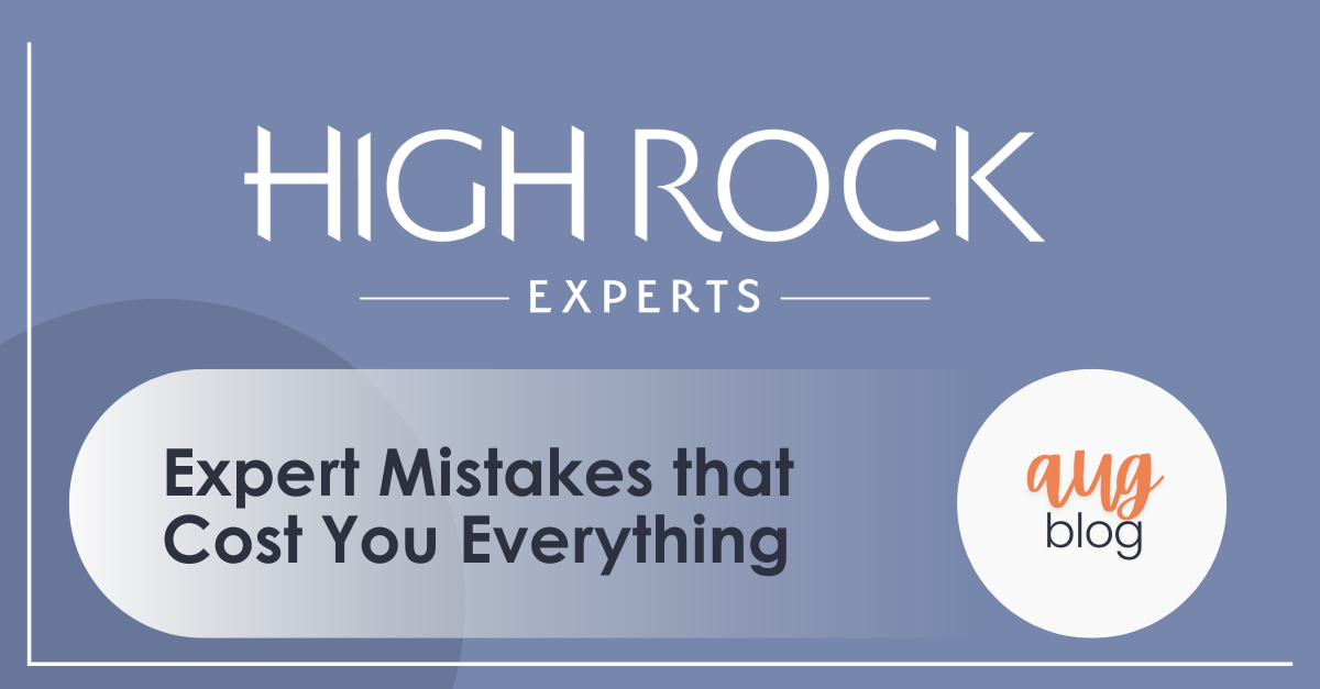 High Rock Experts: Expert Witness Mistakes that Cost you Everything: August 2025 Blog