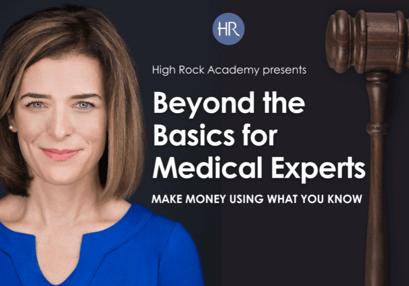 omotional graphic for High Rock Academy's expert witness training program. The text reads: 'High Rock Academy Presents Beyond Basics for Medical Experts. Make money now using what you know.' This course teaches medical professionals how to leverage their expertise for expert witness consulting, helping them generate additional income. The graphic likely features a clean, professional design with branding elements that align with High Rock Academy’s educational offerings.