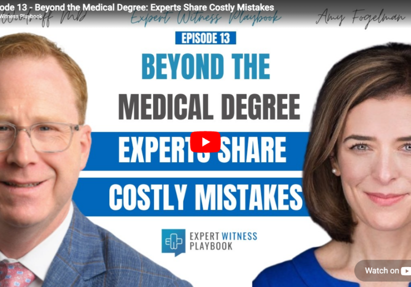 Dr. Amy Fogelman and Dr. Brian Woodruff on Episode 13 of the Expert Witness Playbook podcast, titled Beyond the Medical Degree: Experts Share Costly Mistakes