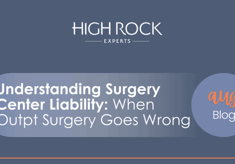 High Rock Experts presents: A surgeon’s perspective on the legal risks, regulatory gaps, and clinical realities of ASCs vs. office-based surgery settings. August Blog for Attorneys