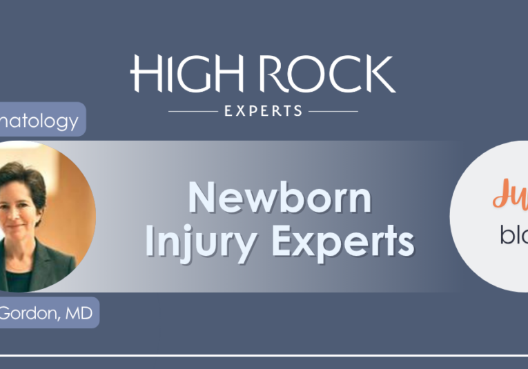 High Rock Experts June blog graphic featuring neonatologist Rachel Lipson Gordon, MD on newborn injury expert witness selection