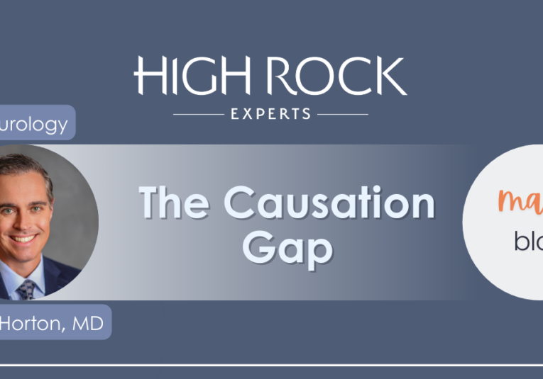 High Rock Experts March Blog: The Causation Gap. Featured medical expert: Sam Horton, MD, Neurology.